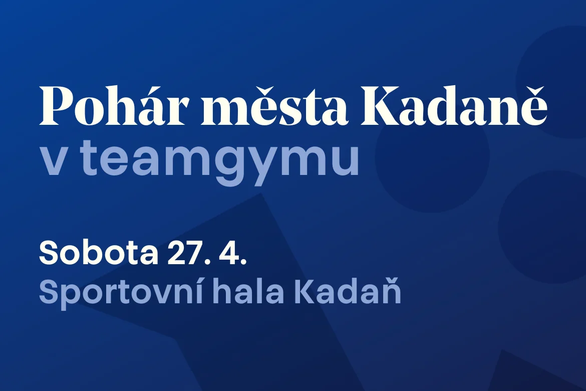 Další ročník úspěšného Poháru města Kadaně v teamgymu se blíží! Do královského města se sjedou týmy z celé republiky